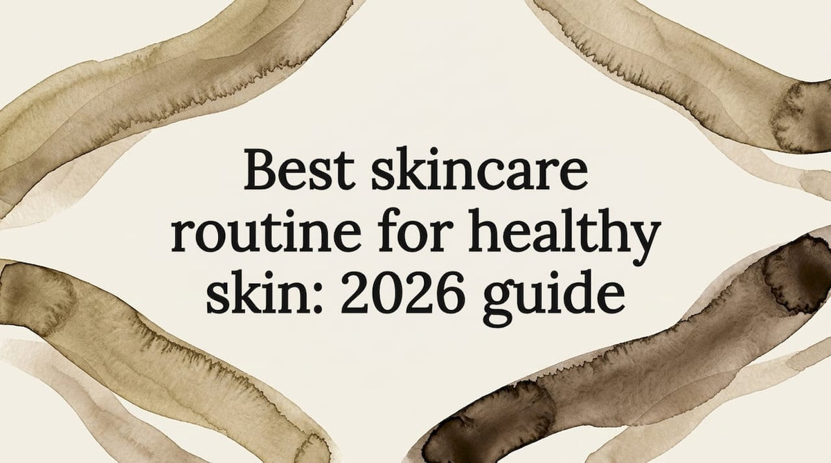 Best skincare routine for healthy skin: 2026 guide - Body Face Scalp®