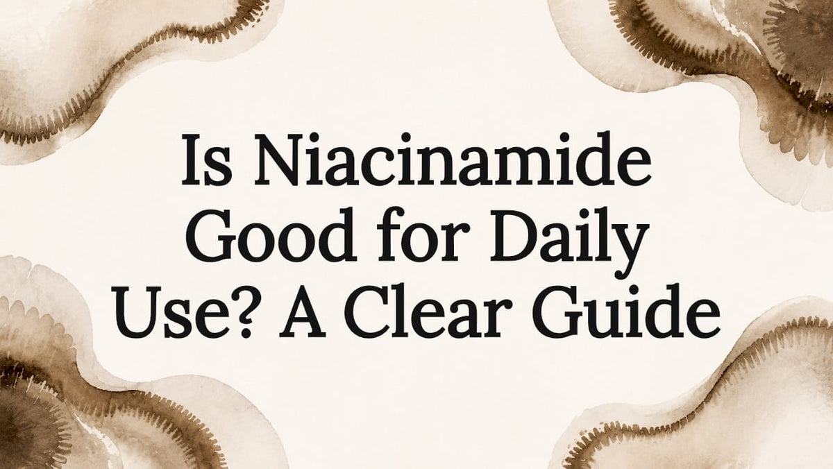 Is niacinamide good for daily use? a clear guide - Body Face Scalp®