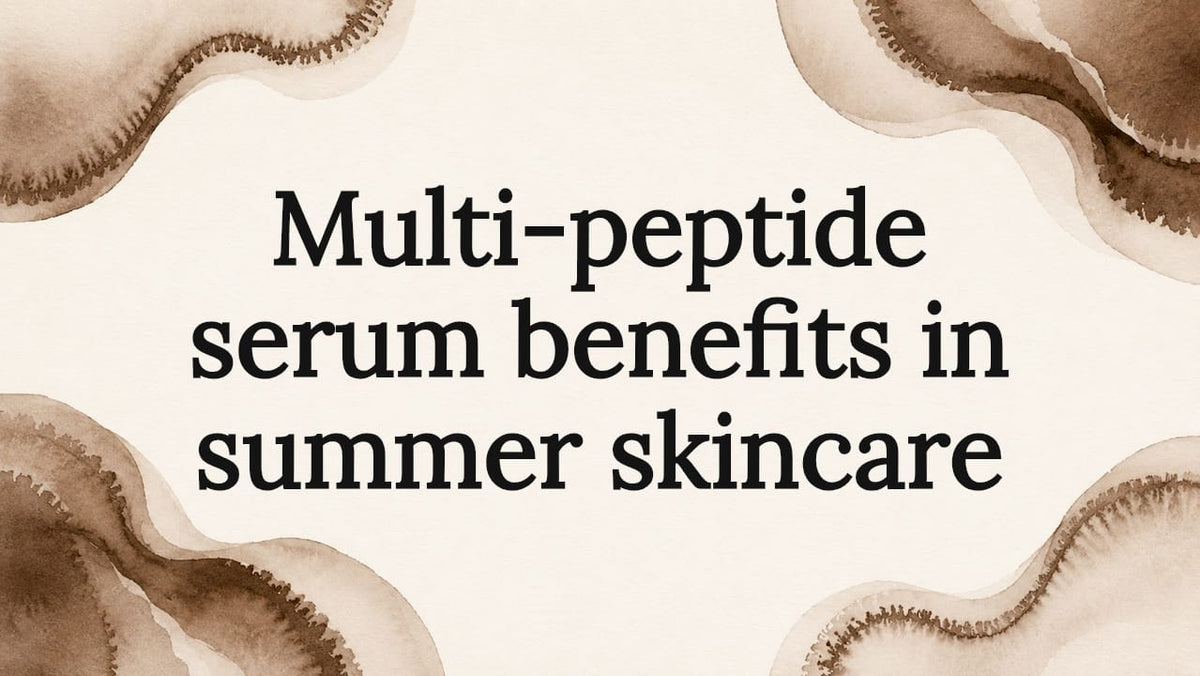 Multi-peptide serum benefits in summer skincare - Body Face Scalp®