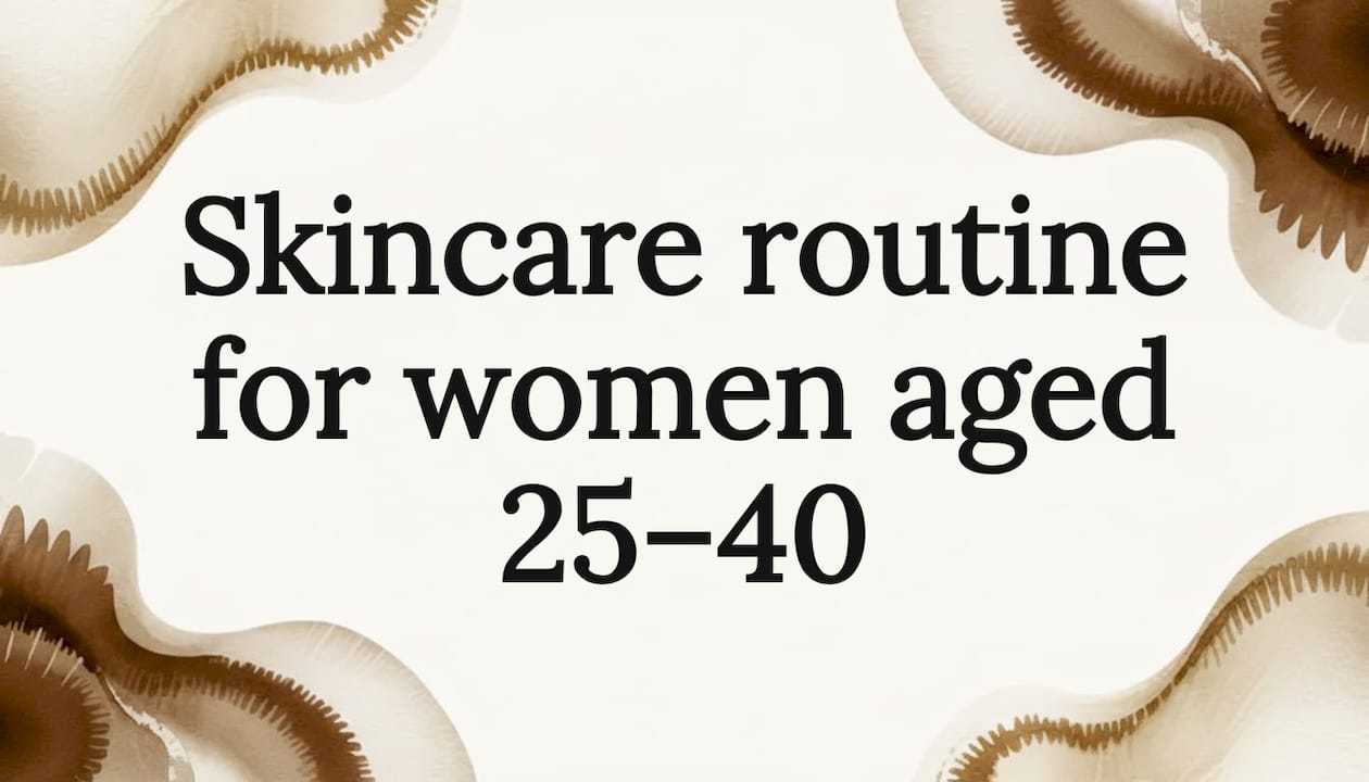 Skincare routine for women aged 25–40 - Body Face Scalp®