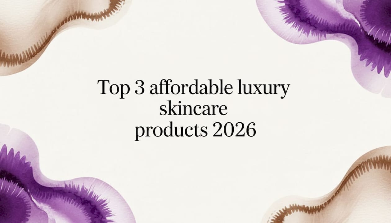 Top 3 affordable luxury skincare products 2026 - Body Face Scalp®