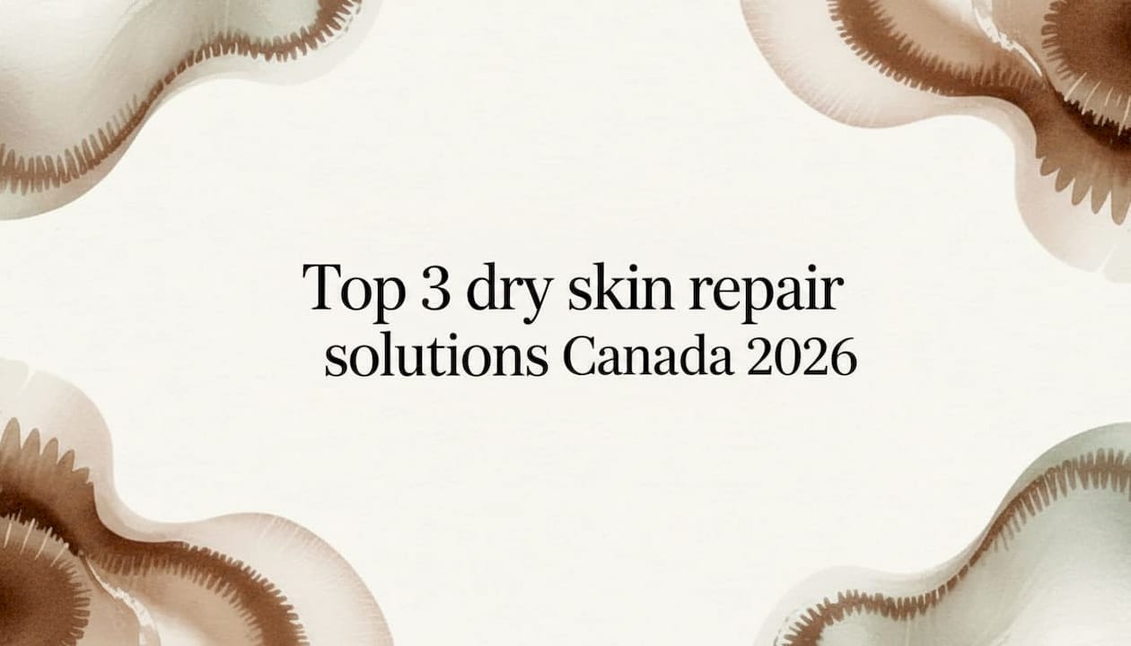 Top 3 dry skin repair solutions Canada 2026 - Body Face Scalp®