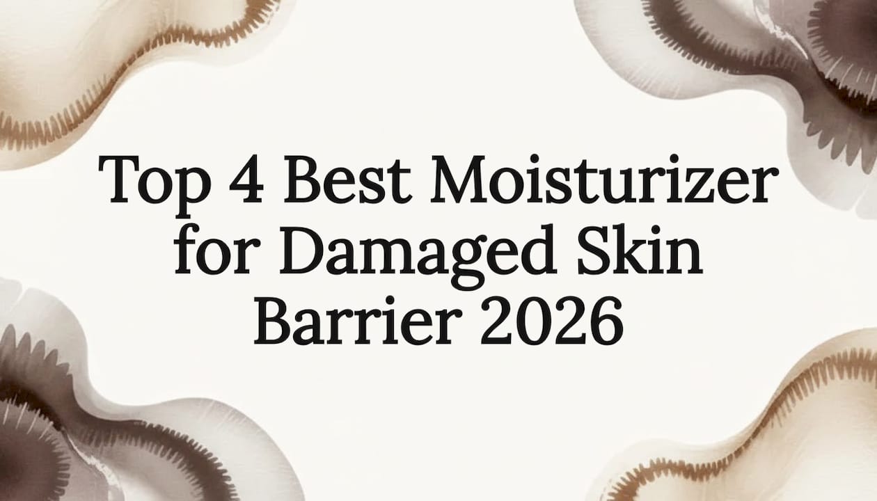 Top 4 Best Moisturizer for Damaged Skin Barrier 2026 - Body Face Scalp®