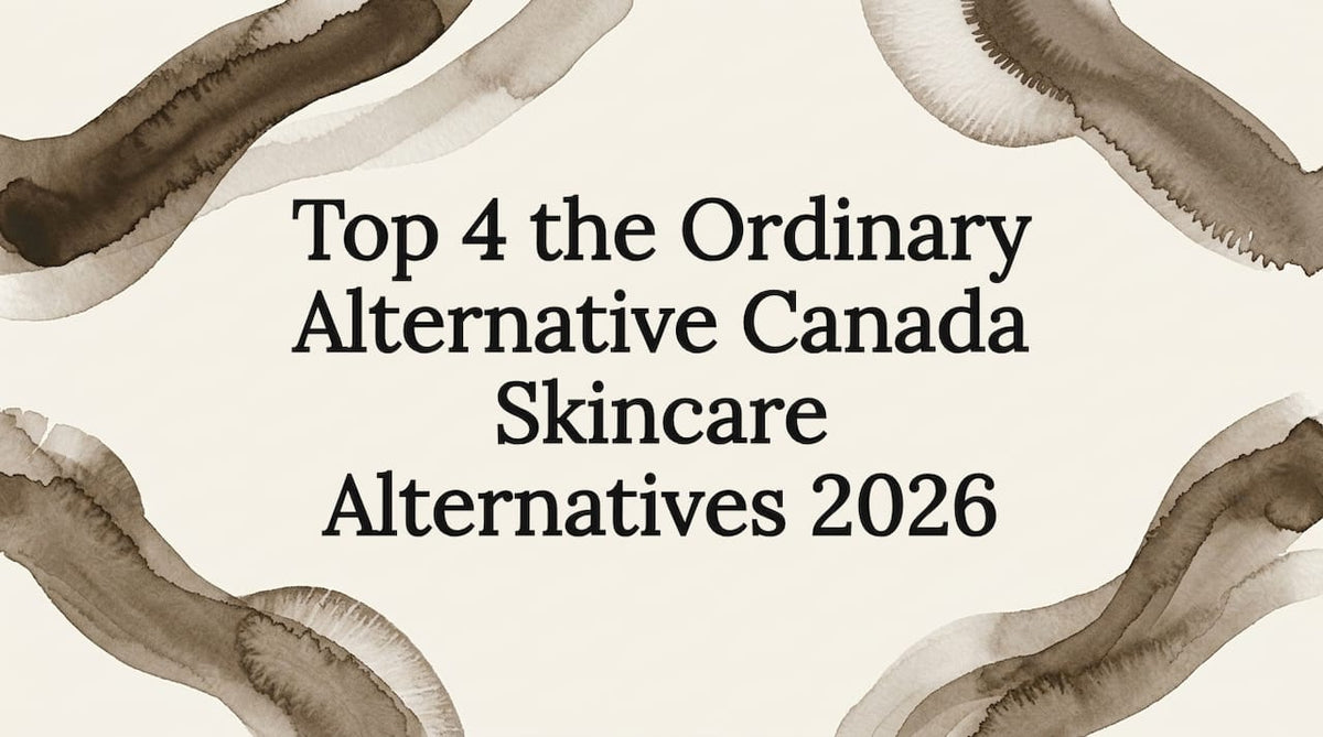 Top 4 the Ordinary Alternative Canada Skincare Alternatives 2026 - Body Face Scalp®