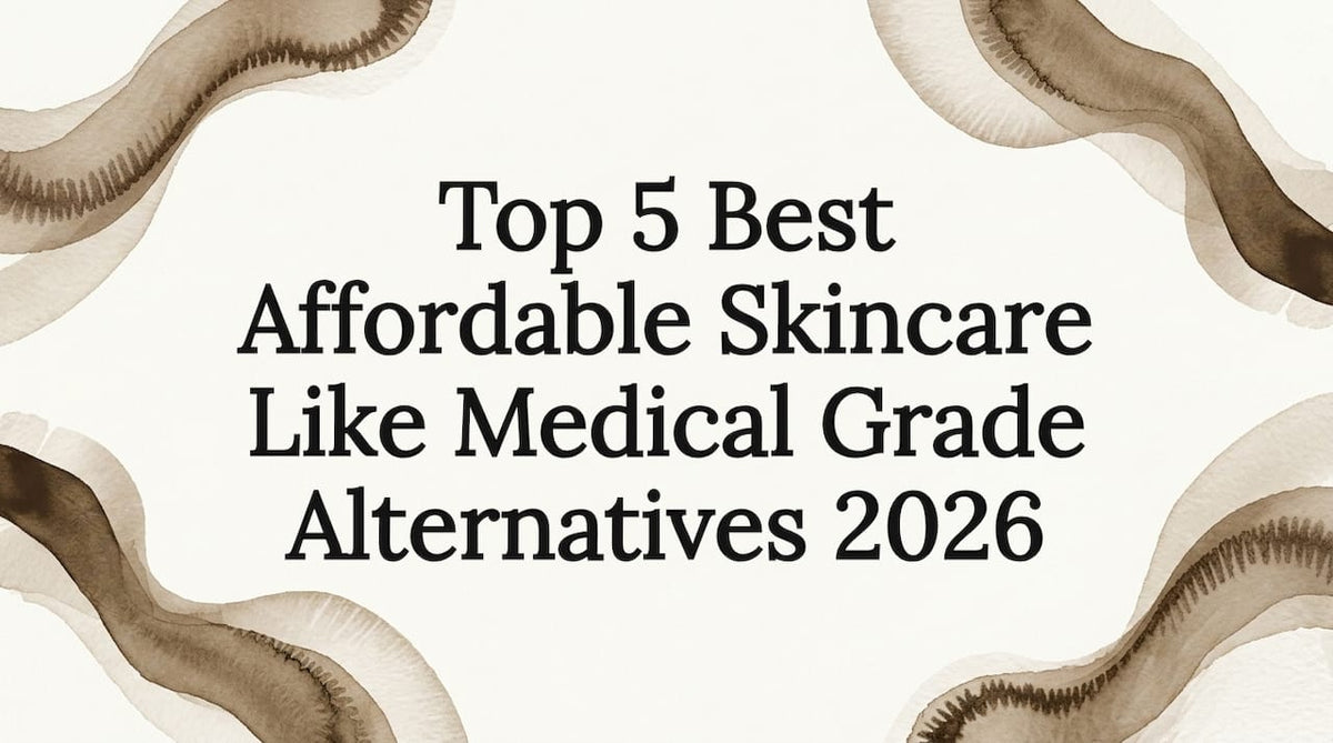 Top 5 Best Affordable Skincare Like Medical Grade Alternatives 2026 - Body Face Scalp®
