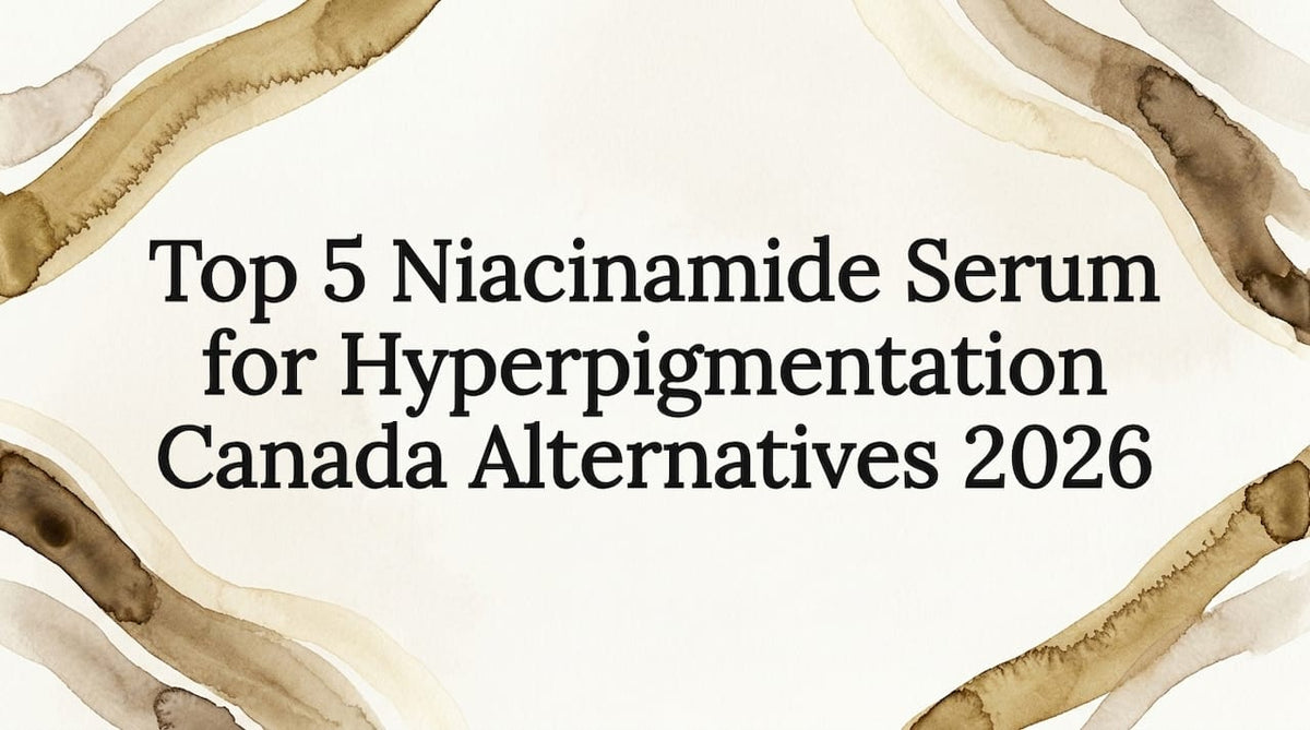Top 5 Niacinamide Serum for Hyperpigmentation Canada Alternatives 2026 - Body Face Scalp®