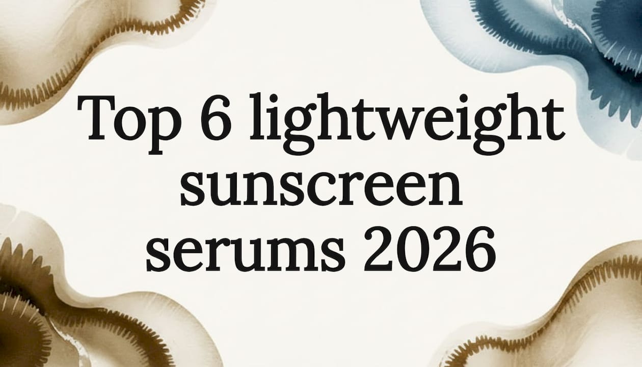 Top 6 lightweight sunscreen serums 2026 - Body Face Scalp®