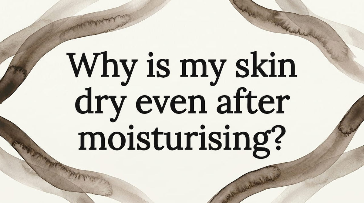 Why is my skin dry even after moisturising? - Body Face Scalp®